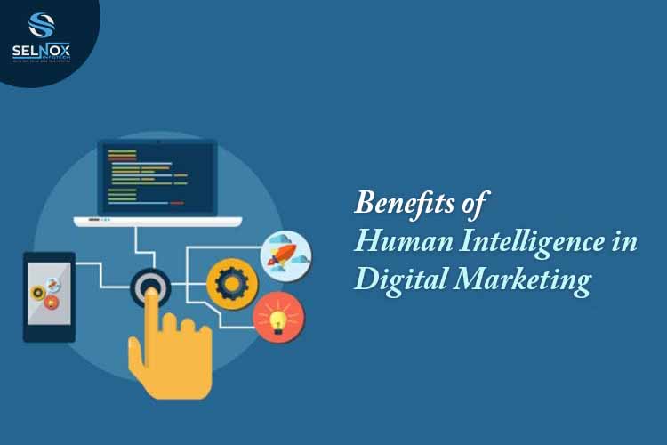 Benefits of Human Intelligence in Digital Marketing