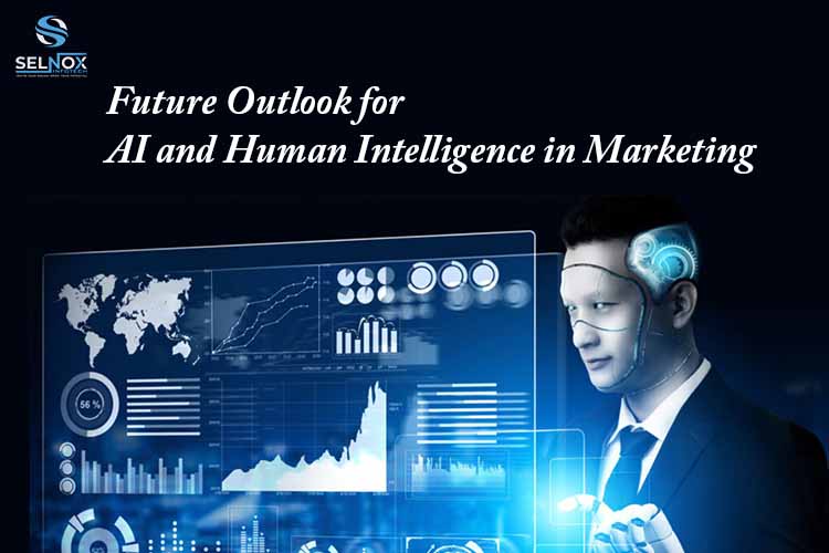 Future Outlook for AI and Human Intelligence in Marketing