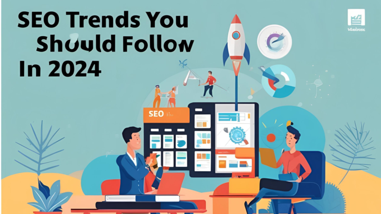 Read more about the article SEO Trends You Should Follow In 2024