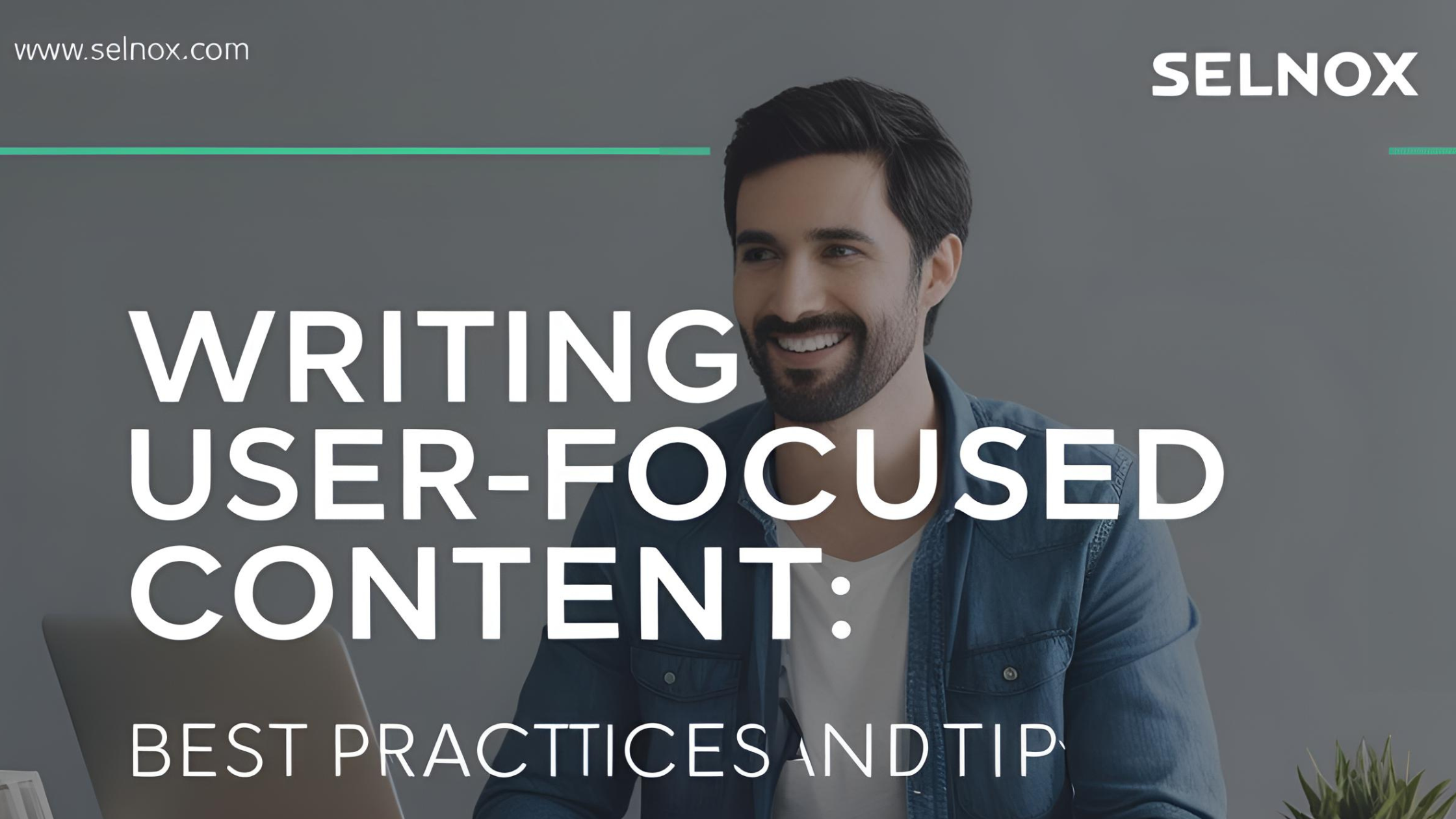 Read more about the article Writing User-Focused Content: Best Practices and Tips