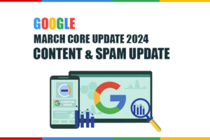 Read more about the article Google’s March Core Update 2024: Content & Spam Update