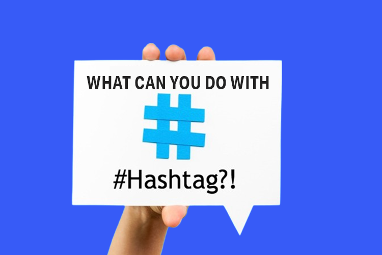 What Can You Do With Hashtags?